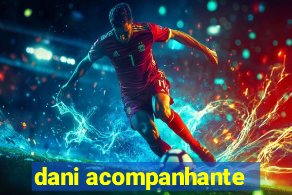 dani acompanhante